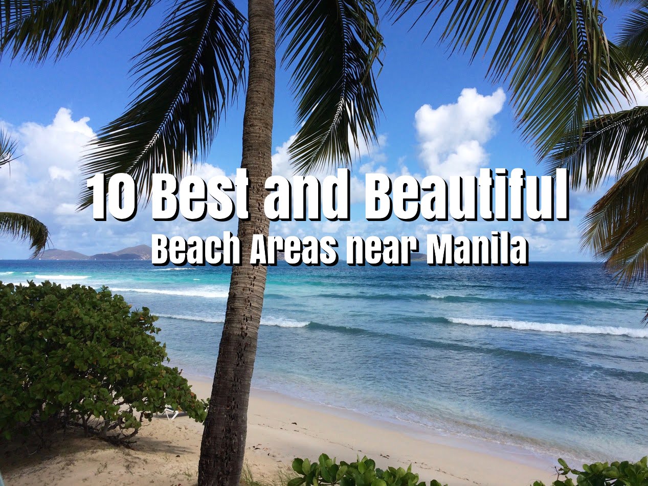 10 Best and Beautiful Beach Areas near Manila