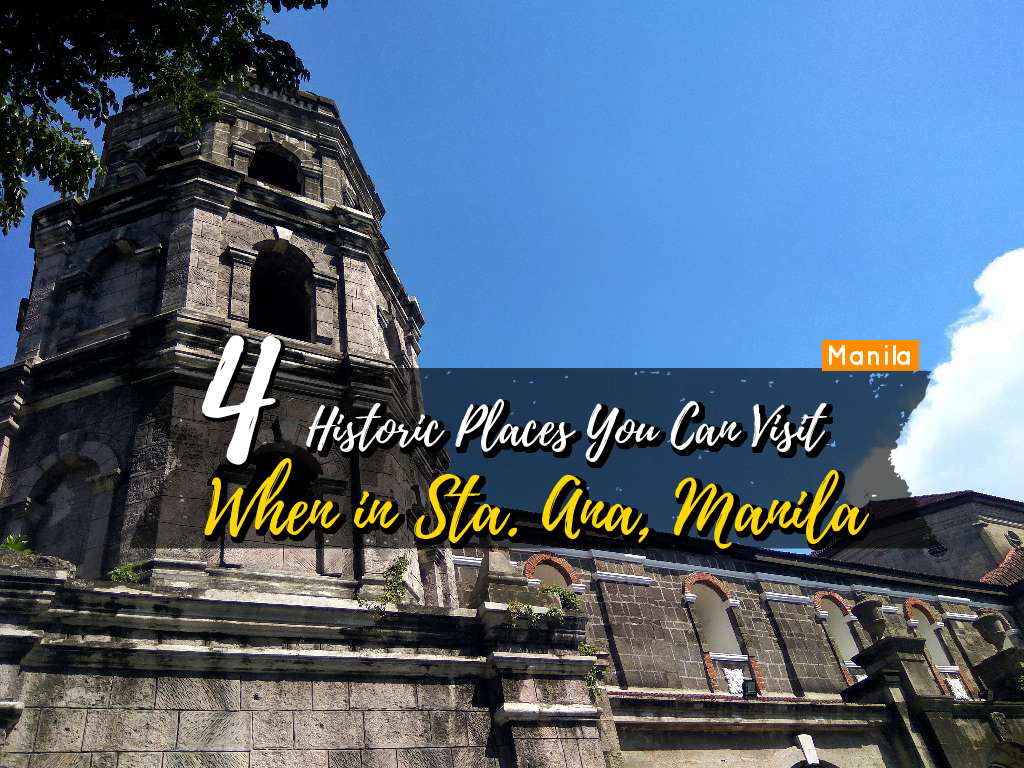 4 Historic Places You Can Visit When In Sta. Ana, Manila