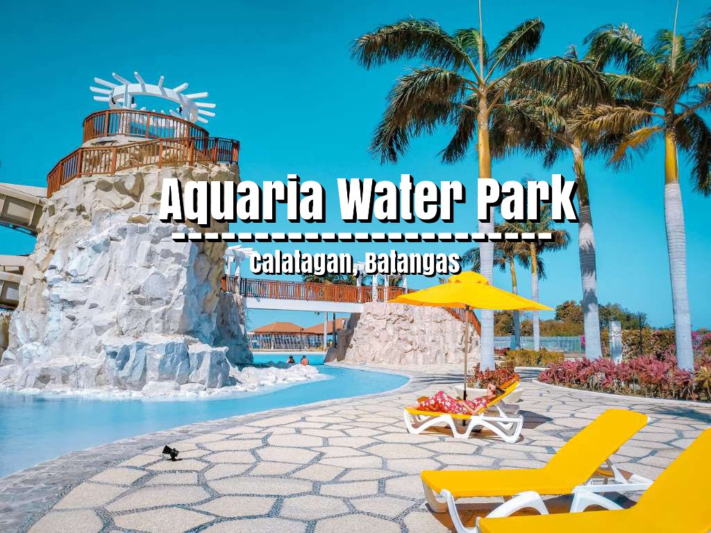 Aquaria Water Park in Calatagan | One of the Best Beachfront Resorts in Batangas