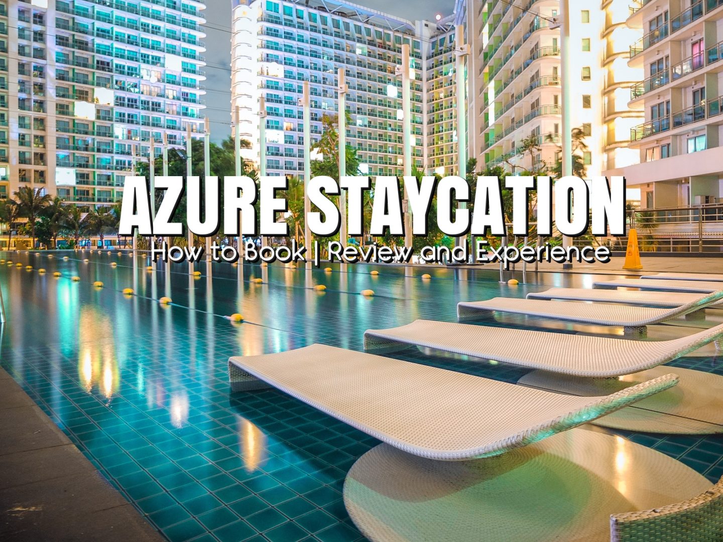 Azure Staycation: Sojourning at an Urban Oasis | How to Book | Review & Experience