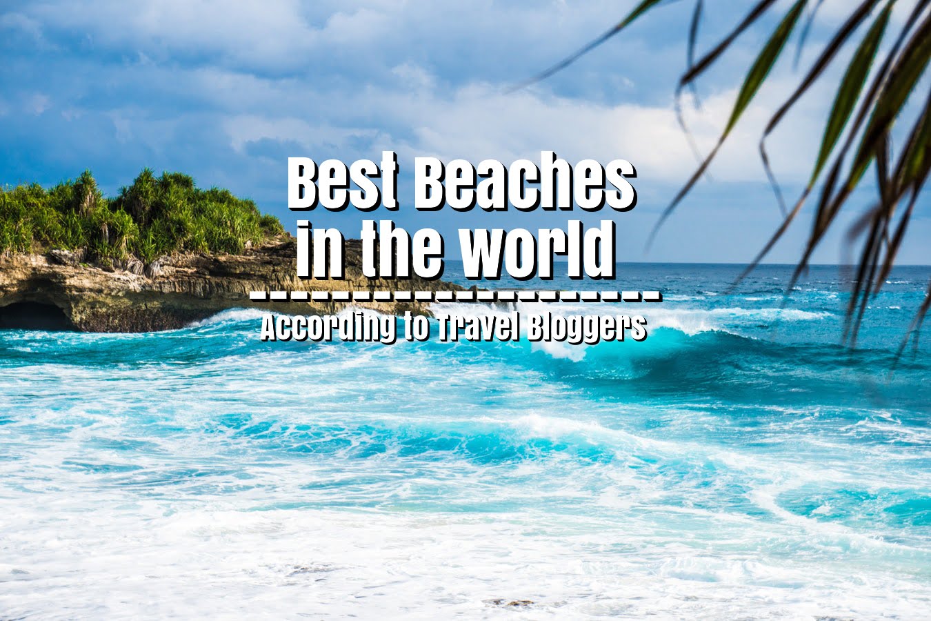 Best Beaches in the World According to Travel Bloggers | Page 5