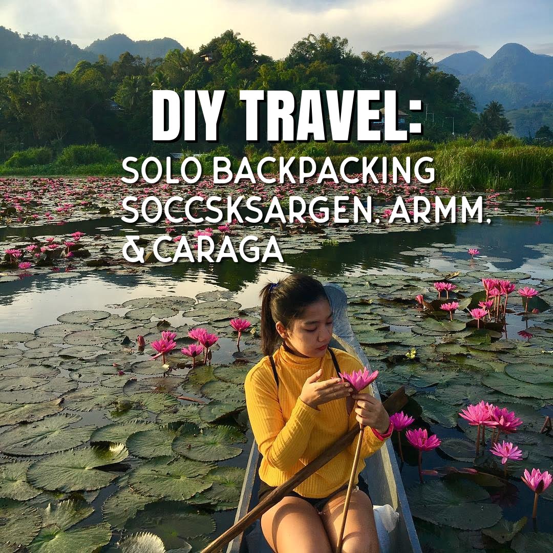 DIY Travel: Solo Backpacking SOCCSKSARGEN, ARMM, & CARAGA