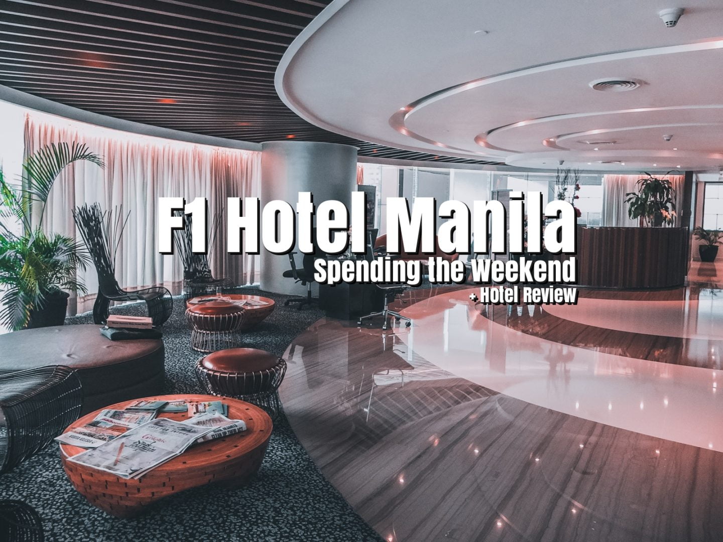 F1 Hotel Manila: Spending the Weekend + Hotel Review