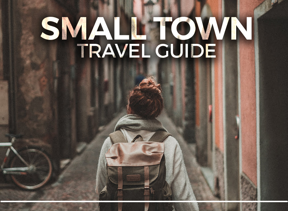 Follow This Small Town Travel Guide for a Little Adventure