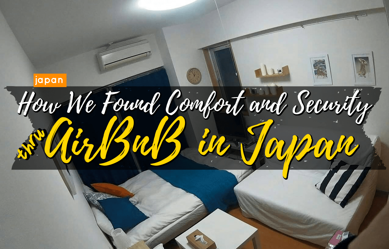How We Found Comfort and Security thru AirBnB in Japan