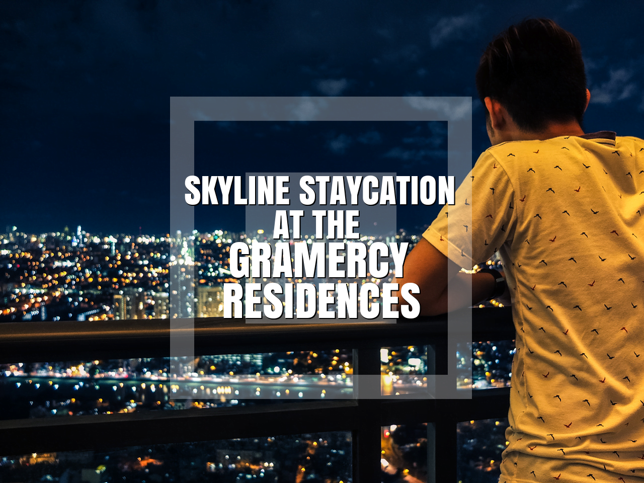 Skyline Staycation at The Gramercy Residences (and How to Book)