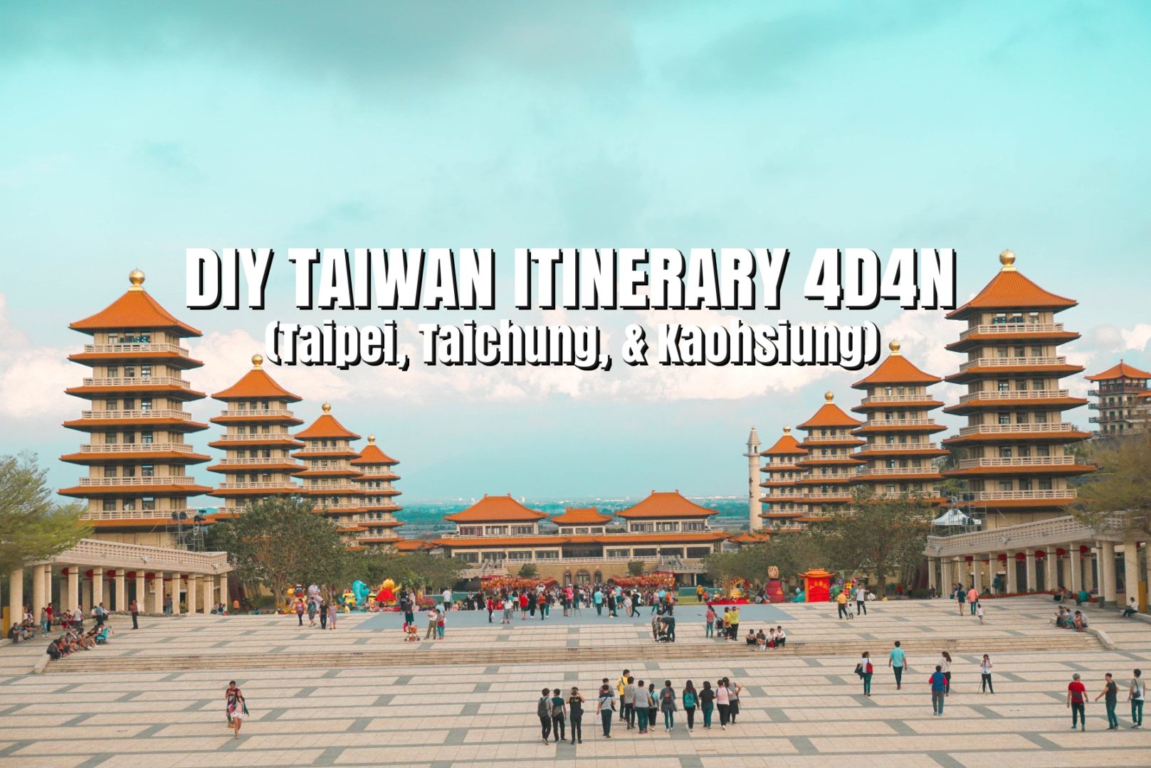 TAIWAN ITINERARY 4D4N (Taipei, Taichung, & Kaohsiung) | DIY Taiwan Travel Guide 2018 + Travel Tips