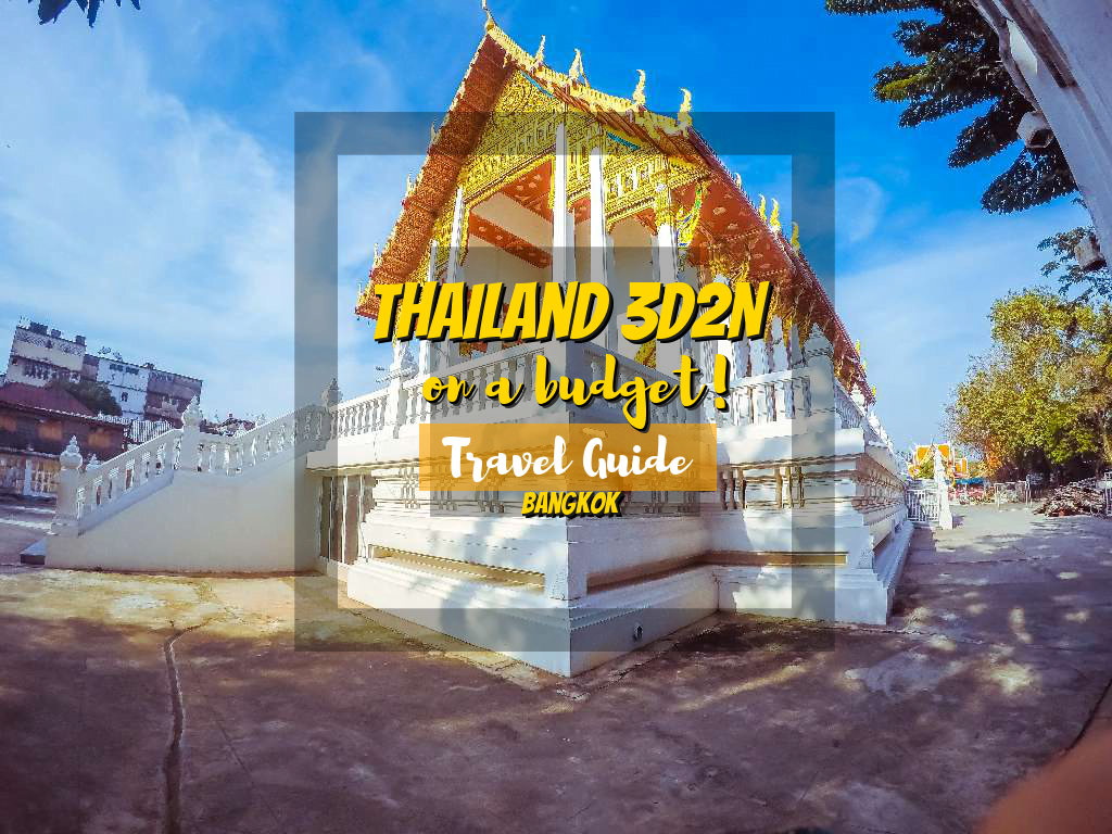 Thailand 3D2N: Travel Guide with only ₱3000+ [USD60+] Budget