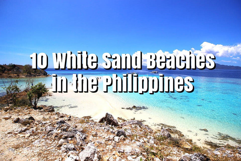 Top 10 White Sand Beaches in the Philippines