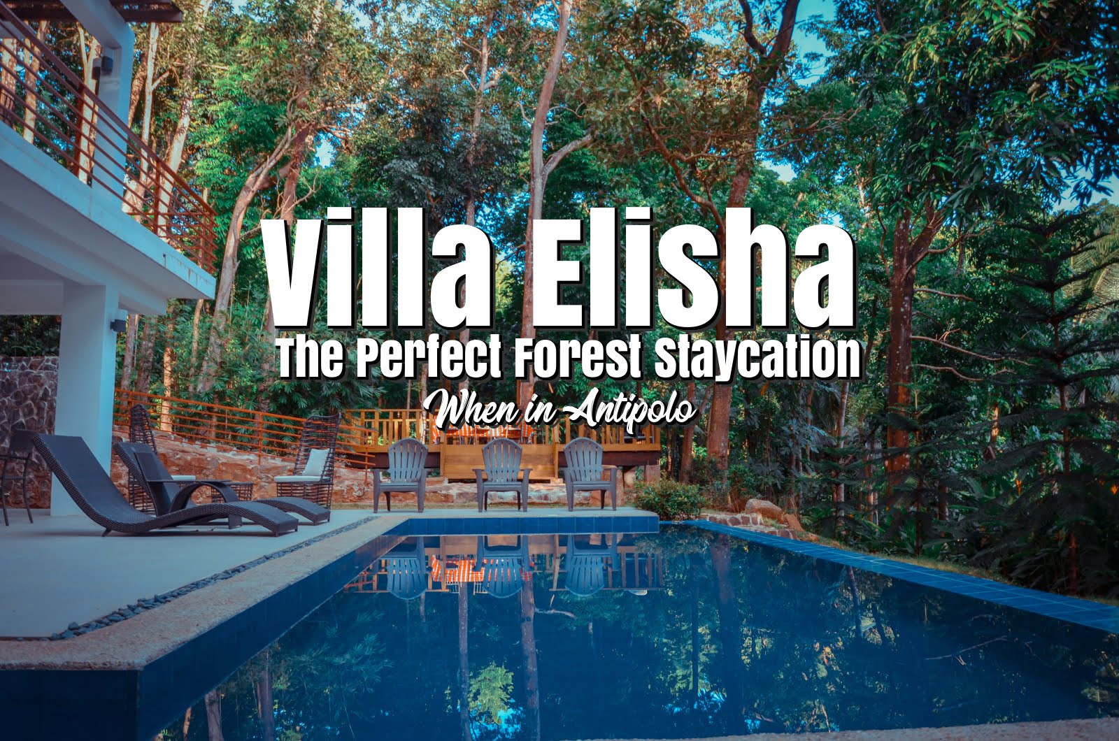 Villa Elisha | The Perfect Forest Staycation When in Antipolo